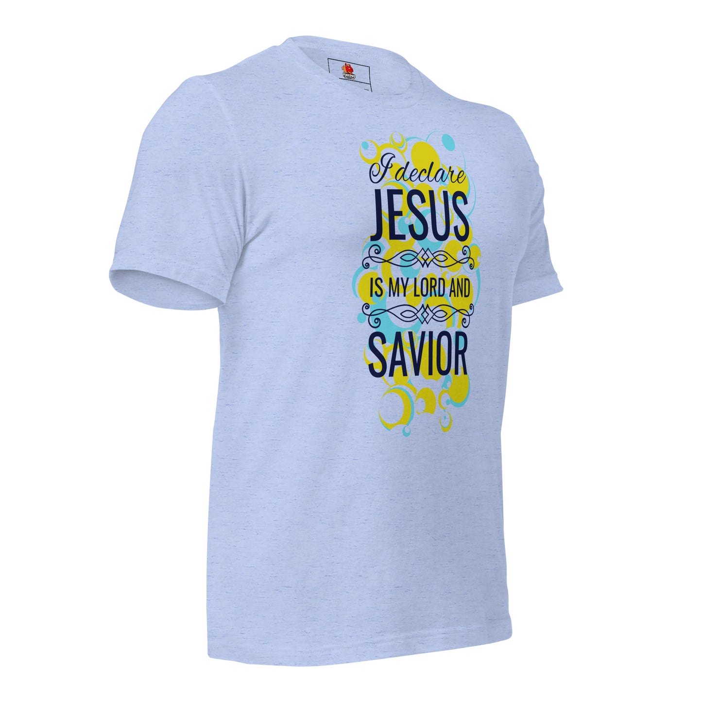 I declare Jesus is my Lord and Savior... T-Shirt