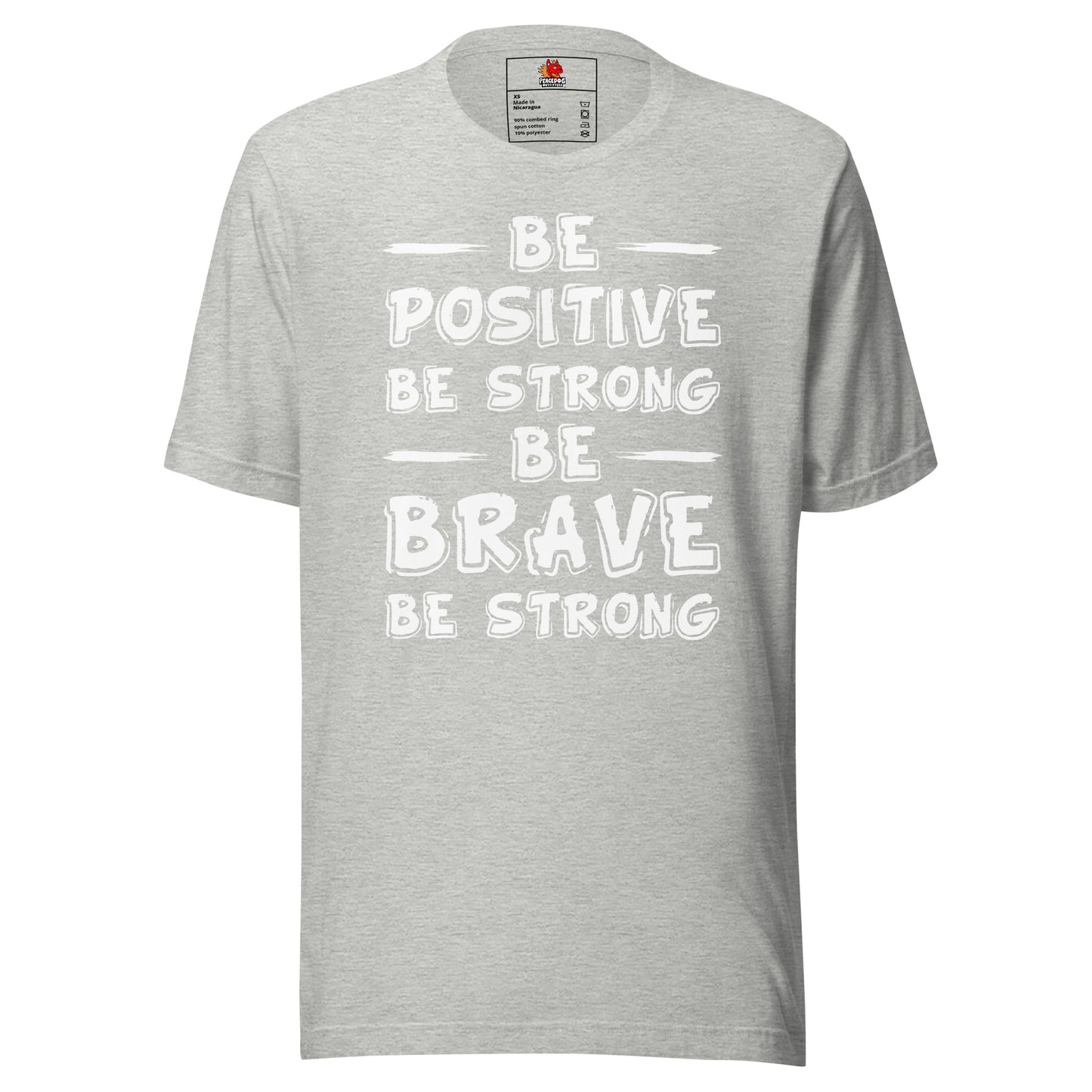 Be Positive, Be Strong, Be Brave T-shirt