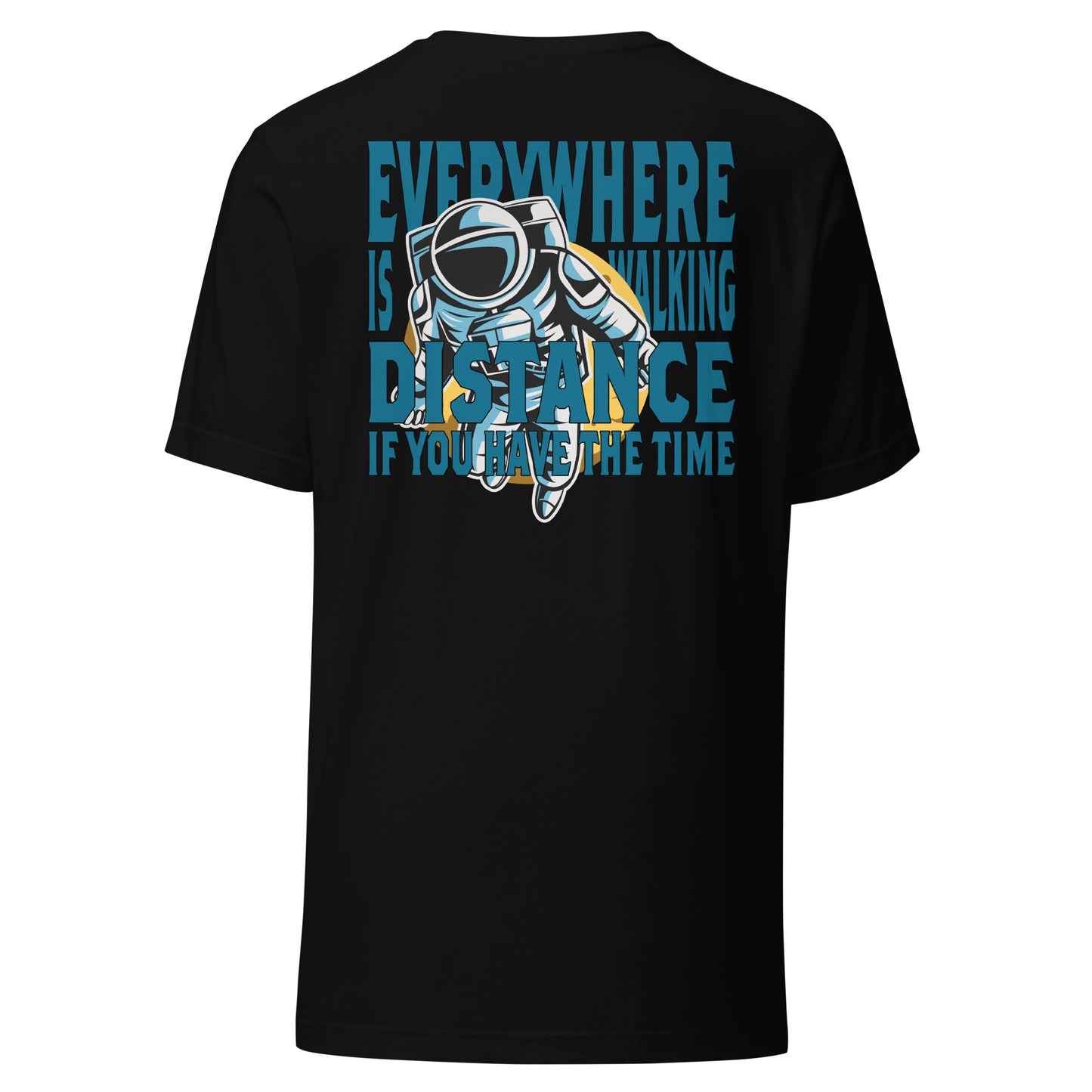 Everywhere is Walking Distance Astronaut T-Shirt