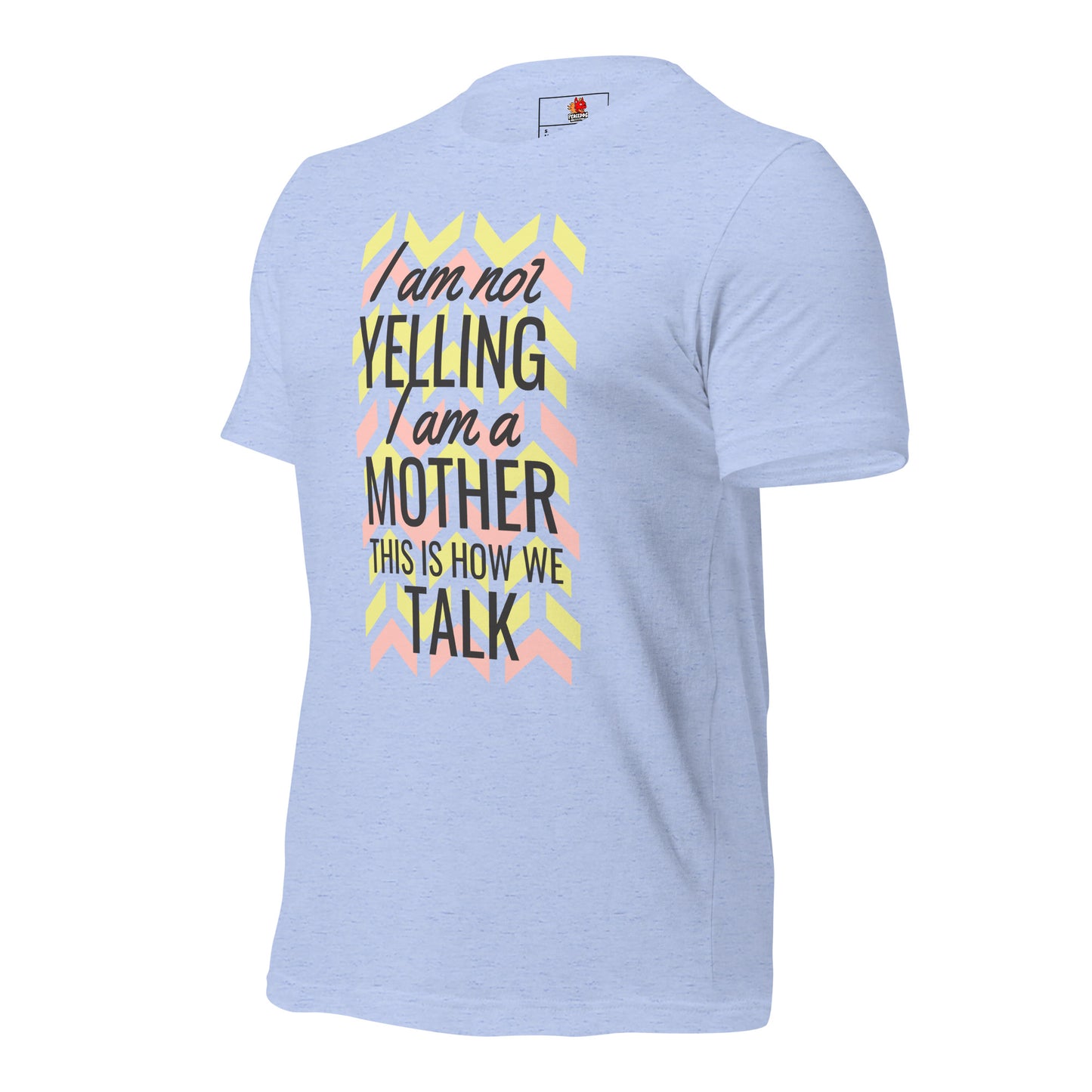 I am not yelling. I'm a mother... T-Shirt