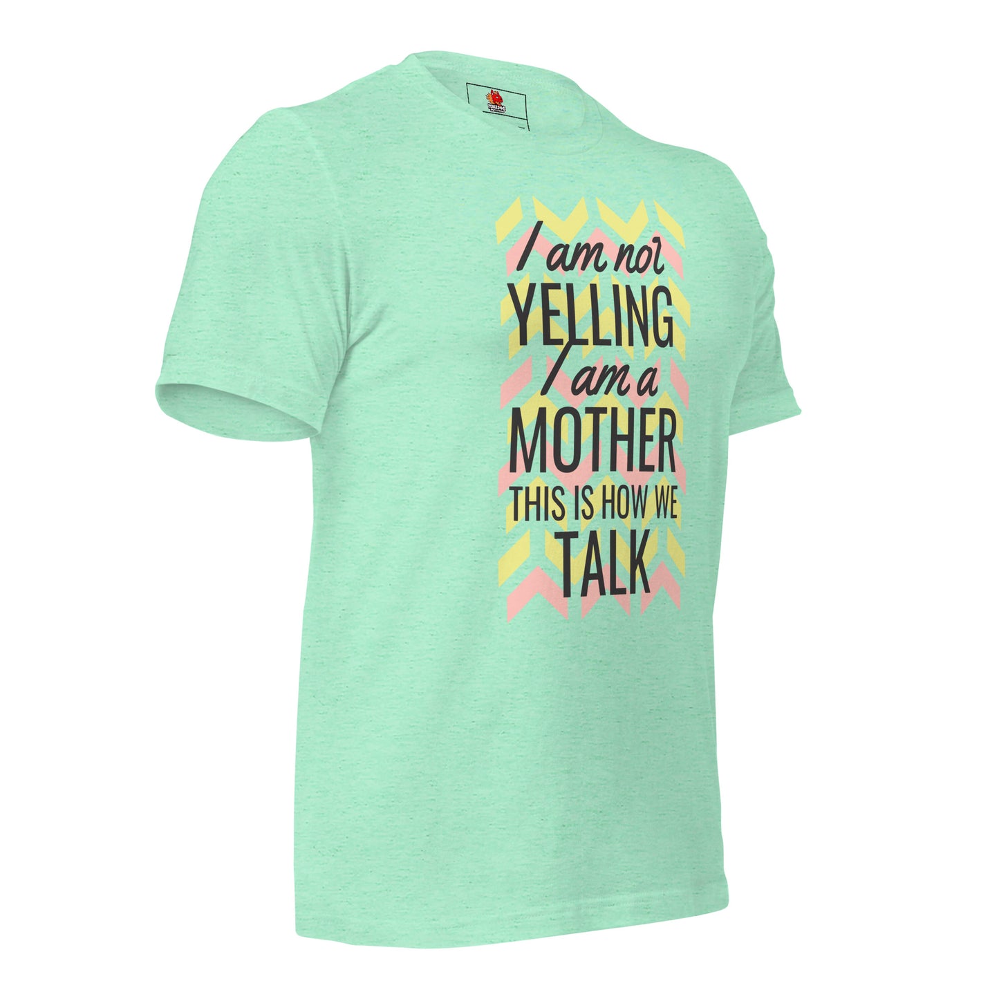 I am not yelling. I'm a mother... T-Shirt