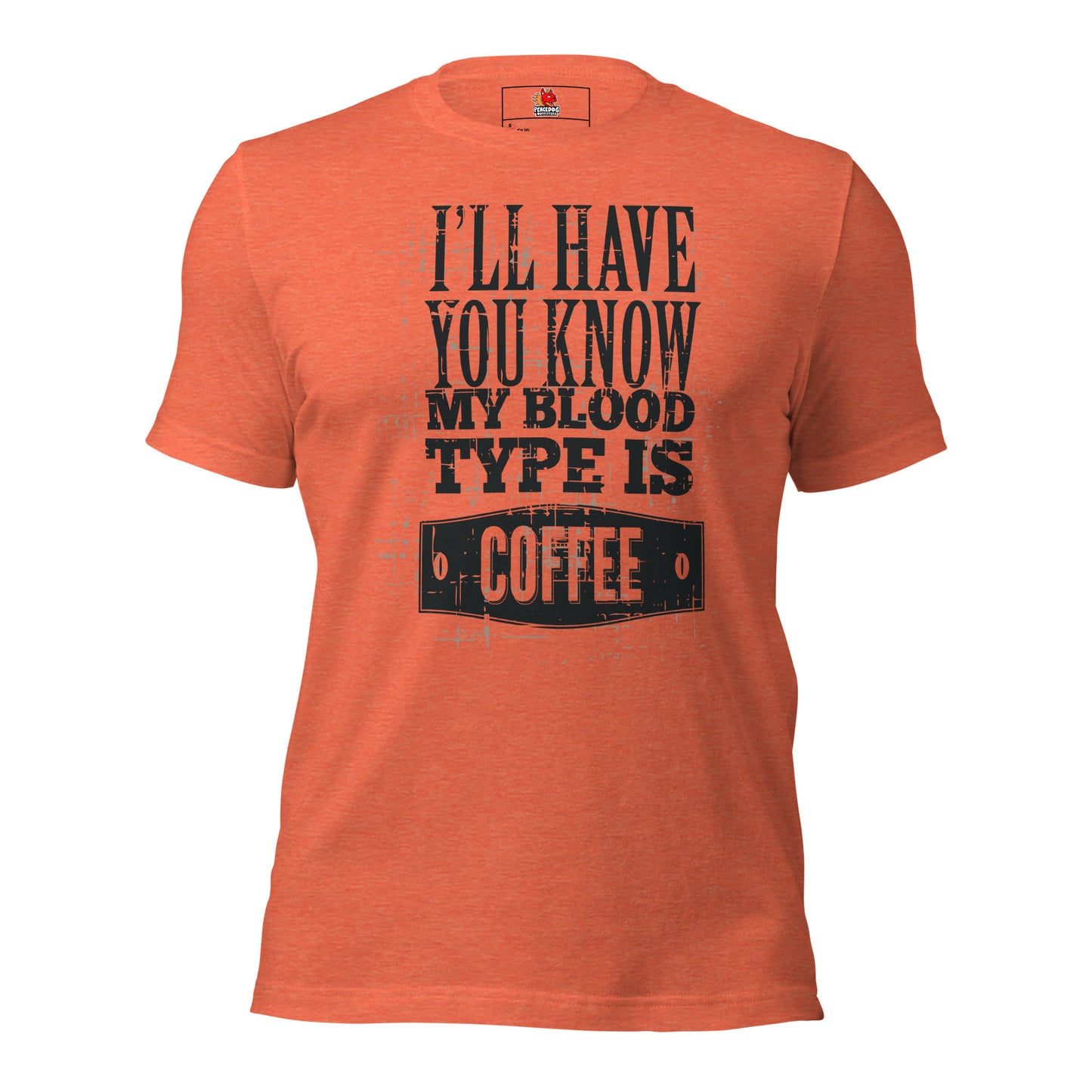 I'll Have You Know My Blood Type is Coffee T-Shirt
