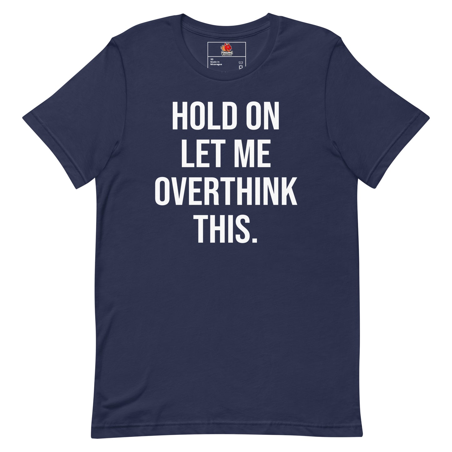 Hold On, Let Me Overthink This T-shirt