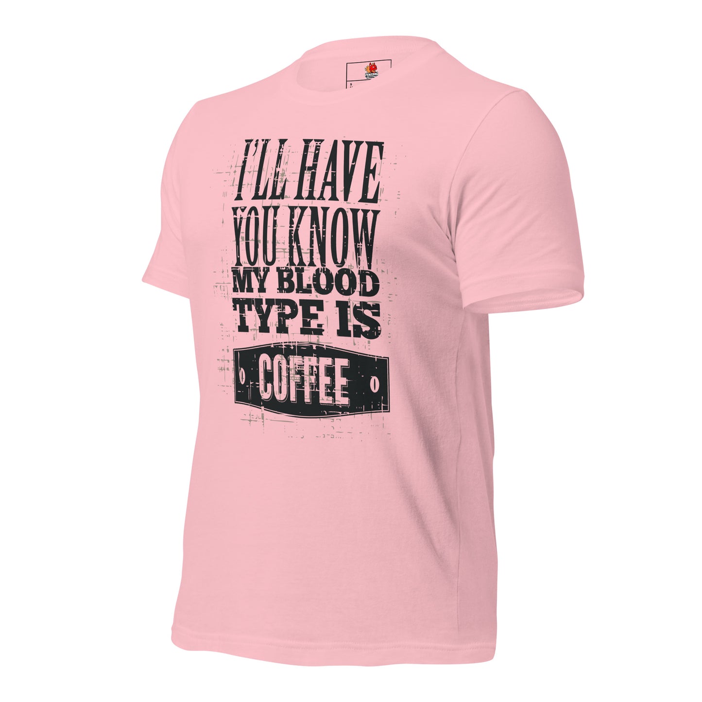 I'll Have You Know My Blood Type is Coffee T-Shirt